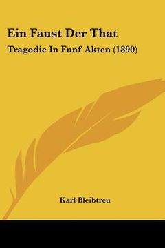 portada Ein Faust Der That: Tragodie In Funf Akten (1890) (in German)
