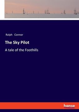 portada The Sky Pilot: A tale of the Foothills (en Inglés)