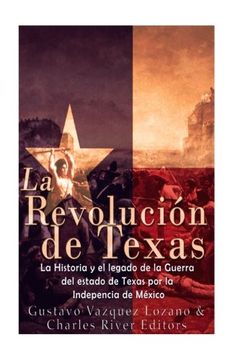 portada La Revolución de Texas: La Historia y el Legado de la Guerra del Estado de Texas por la Independencia de México