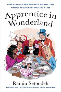portada Apprentice in Wonderland: How Donald Trump and Mark Burnett Took America Through the Looking Glass