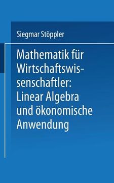 portada Mathematik Für Wirtschaftswissenschaftler Lineare Algebra Und Ökonomische Anwendung (in German)