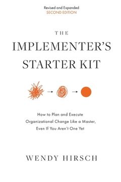 portada The Implementer's Starter Kit, Second Edition: How to Plan and Execute Organizational Change Like a Master, Even If You Aren't One Yet (en Inglés)