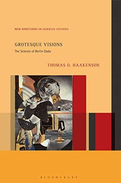 portada Grotesque Visions: The Science of Berlin Dada (New Directions in German Studies) (en Inglés)
