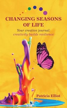 portada Changing Seasons of Life: Your Creative Journal: Creativity Builds Resilience (en Inglés)
