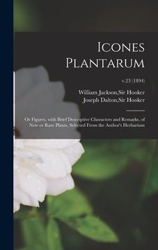 portada Icones Plantarum: or Figures, With Brief Descriptive Characters and Remarks, of New or Rare Plants, Selected From the Author's Herbarium