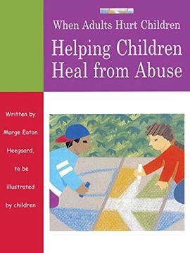 portada When Adults Hurt Children: Helping Children Heal From Abuse (en Inglés)