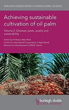 portada Achieving Sustainable Cultivation of oil Palm Volume 2: Diseases, Pests, Quality and Sustainability (Burleigh Dodds Series in Agricultural Science) (en Inglés)