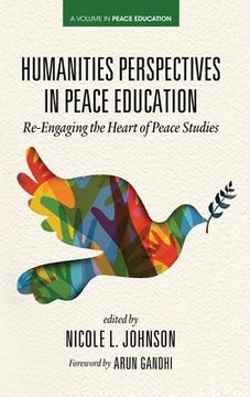 portada Humanities Perspectives in Peace Education: Re-Engaging the Heart of Peace Studies (en Inglés)