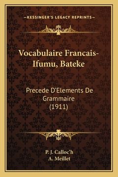 portada Vocabulaire Francais-Ifumu, Bateke: Precede D'Elements De Grammaire (1911) (en Francés)