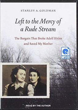 portada Left to the Mercy of a Rude Stream: The Bargain That Broke Adolf Hitler and Saved my Mother ()