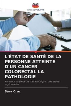 portada L'État de Santé de la Personne Atteinte d'Un Cancer Colorectal La Pathologie (en Francés)