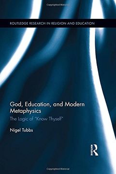 portada God, Education, and Modern Metaphysics: The Logic of "Know Thyself" (Routledge Research in Religion and Education)