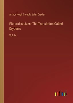 portada Plutarch's Lives. The Translation Called Dryden's: Vol. IV (en Inglés)