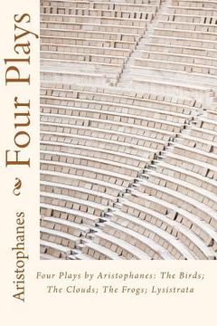 portada four plays by aristophanes: the birds; the clouds; the frogs; lysistrata (en Inglés)