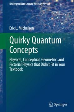 portada Quirky Quantum Concepts: Physical, Conceptual, Geometric, and Pictorial Physics that Didn't Fit in Your Textbook (Undergraduate Lecture Notes in Physics)