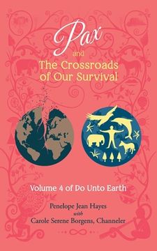 portada Pax and the Crossroads of Our Survival: Volume 4 of Do Unto Earth (en Inglés)