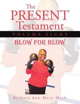 portada The Present Testament Volume Eight: Blow for Blow (en Inglés)