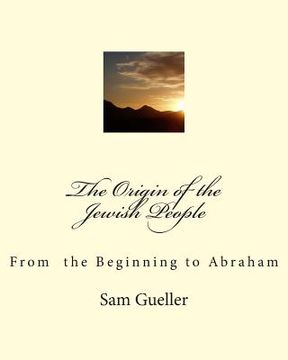portada The Origin of the Jewish People: From the Beginning to Abraham (en Inglés)
