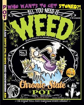 portada All You Need Is Weed: Marijuana-Flavored Comics: The Original FULL-PAGE Underground COMIX Collection! (en Inglés)
