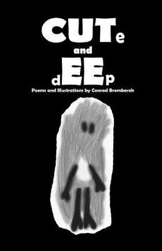 portada CUTe and dEEp: A collection of poems by Conrad Bromberek (en Inglés)