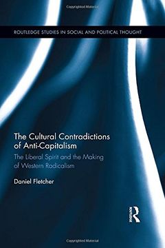 portada The Cultural Contradictions of Anti-Capitalism: The Liberal Spirit and the Making of Western Radicalism (Routledge Studies in Social and Political Thought)