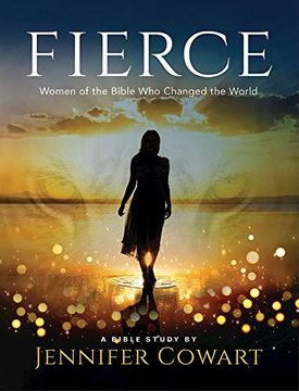 portada Fierce - Women's Bible Study Participant Workbook: Women of the Bible who Changed the World (en Inglés)