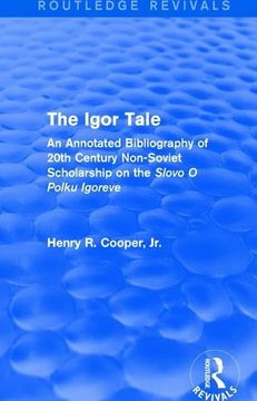 portada The Igor Tale: An Annotated Bibliography of 20th Century Non-Soviet Scholarship on the Slovo O Polku Igoreve (en Inglés)