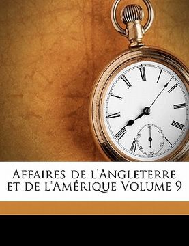 portada Affaires de l'Angleterre et de l'Amérique Volume 9 (en Francés)