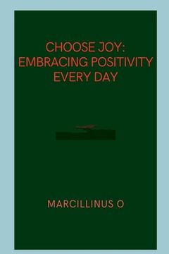 portada Choose Joy: Embracing Positivity Every Day (en Inglés)