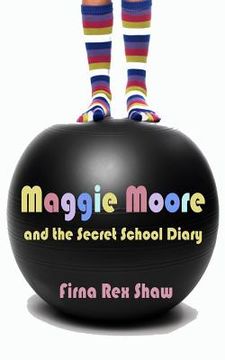 portada Maggie Moore and the Secret School Diary: (a Children'S Book for Ages 8, 9, 10, 11, 12) (en Inglés)