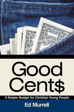 portada Good Cent$: A Simple Budget for Christian Young People