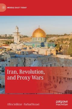 portada Iran, Revolution, and Proxy Wars 