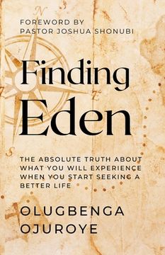 portada Finding Eden: The Absolute Truth About What You Will Experience When You Start Seeking A Better Life (en Inglés)