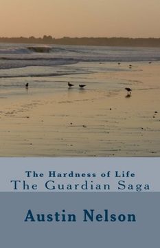 portada The Hardness of Life (The Guardian Saga) (Volume 1)