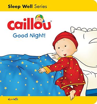 portada Caillou: Good Night!: Sleep Well: Nighttime (Caillou's Essentials)