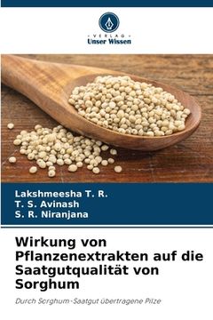 portada Wirkung von Pflanzenextrakten auf die Saatgutqualität von Sorghum (in German)