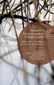 portada Disruptive Tourism and Its Untidy Guests: Alternative Ontologies for Future Hospitalities (en Inglés)
