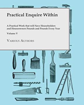 portada Practical Enquire Within - A Practical Work that will Save Householders and Houseowners Pounds and Pounds Every Year - Volume V