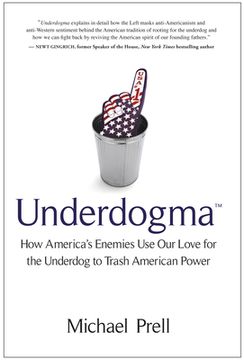 Underdogma: How America's Enemies Use Our Love for the Underdog to Trash American Power (en Inglés)