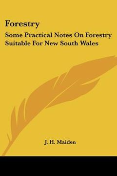 portada forestry: some practical notes on forestry suitable for new south wales: conifers (1908) (en Inglés)