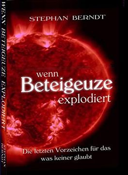 portada Wenn Beteigeuze Explodiert: Die Letzten Vorzeichen für Das, was Keiner Glaubt (en Alemán)