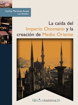 portada La Caída del Imperio Otomano y la Creación de Medio Oriente (in Spanish)