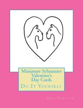 portada Miniature Schnauzer Valentine's Day Cards: Do It Yourself (in English)