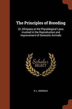 portada The Principles of Breeding: Or, Glimpses at the Physiological Laws involved in the Reproduction and Improvement of Domestic Animals