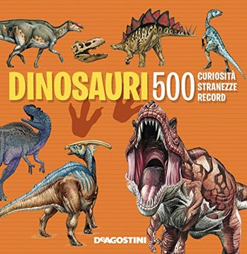 portada 500 Curiosita', Stranezze, Record, Dinosauri