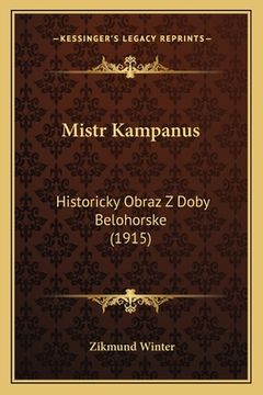 portada Mistr Kampanus: Historicky Obraz Z Doby Belohorske (1915)