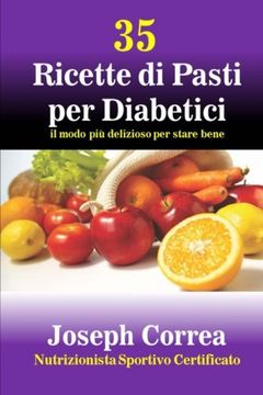 portada 35 Ricette di Pasti per Diabetici: il modo piu delizioso per stare bene (Italian Edition)