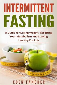 portada Intermittent Fasting: A Guide for Losing Weight, Resetting Your Metabolism and S (en Inglés)