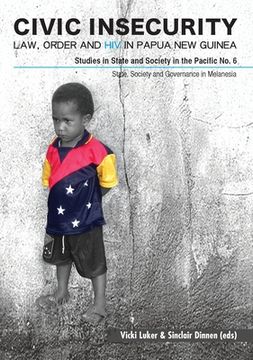 portada Civic Insecurity: Law, Order and HIV in Papua New Guinea (en Inglés)