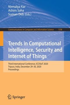 portada Trends in Computational Intelligence, Security and Internet of Things: Third International Conference, Iccisiot 2020, Tripura, India, December 29-30,. In Computer and Information Science) (en Inglés)